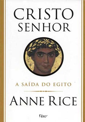 Cristo Senhor - A Saída do Egito - Anne Rice