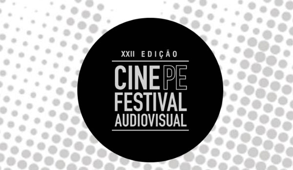 22ª Edição do Festival de Pernambuco - CinePe 22ª Edição do Festival de Pernambuco - CinePe